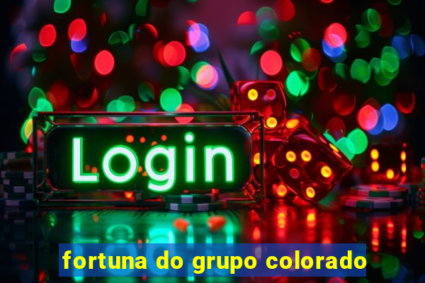 fortuna do grupo colorado